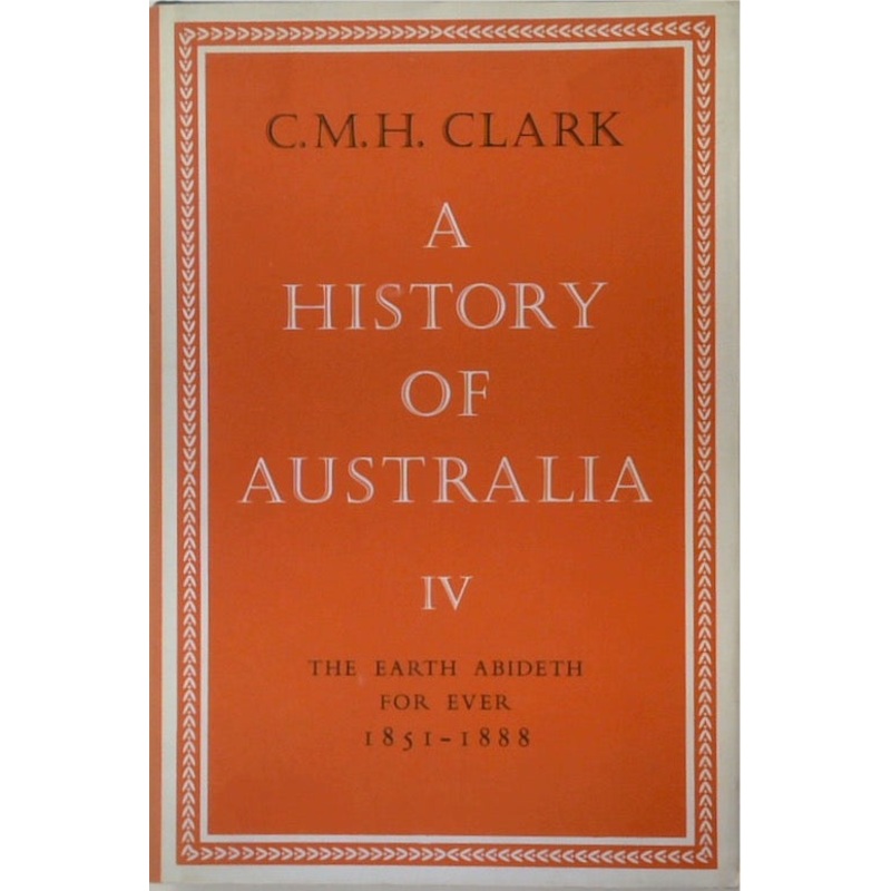 A History of Australia IV [The Earth Abideth For Ever]