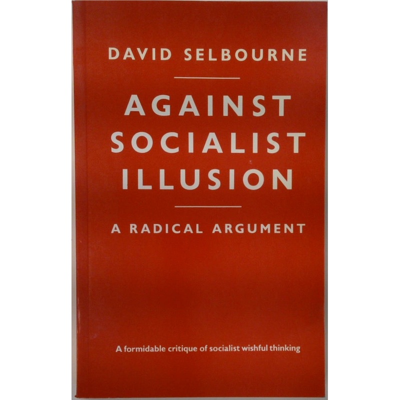 Against Socialist Illusion: A Radical Argument