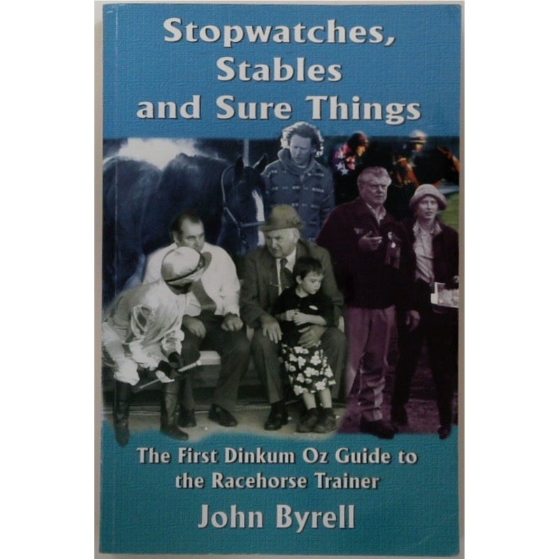 Stopwatches, Stables and Sure Things: The First Dinkum Oz Guide to the Racehorse Trainer