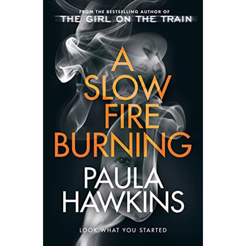 A Slow Fire Burning: The addictive new Sunday Times No.1 bestseller from the author of The Girl on the Train