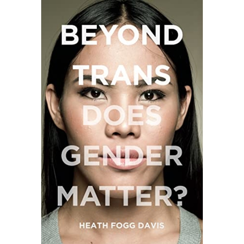 Beyond Trans: Does Gender Matter?