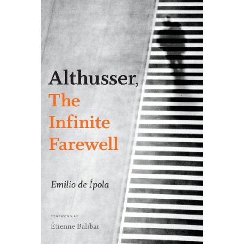 Althusser, The Infinite Farewell