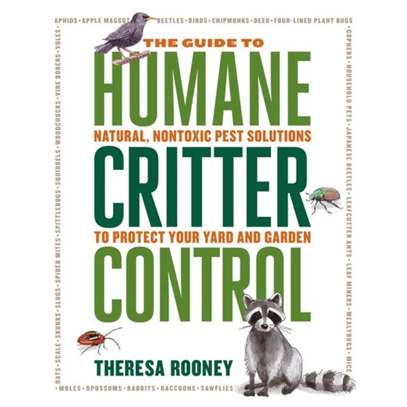 The Guide to Humane Critter Control: Natural, Nontoxic Pest Solutions to Protect Your Yard and Garden