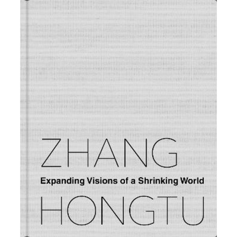 Zhang Hongtu: Expanding Visions of a Shrinking World