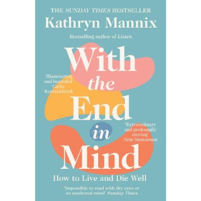 With the End in Mind: How to Live and Die Well