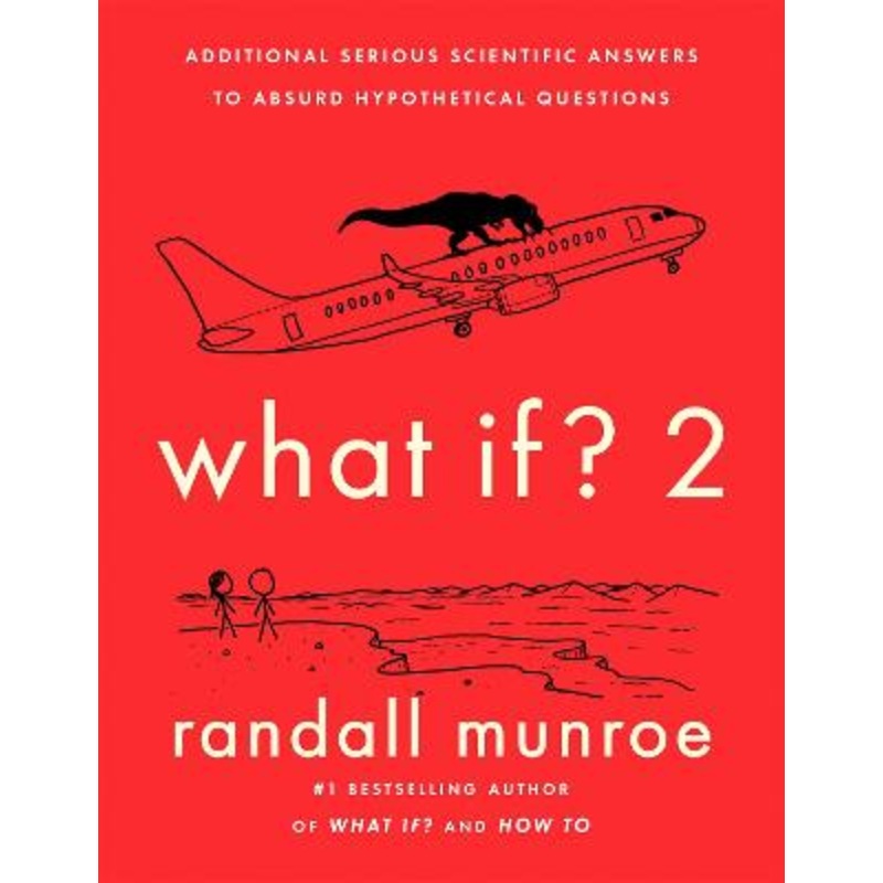 What If?2: Additional Serious Scientific Answers to Absurd