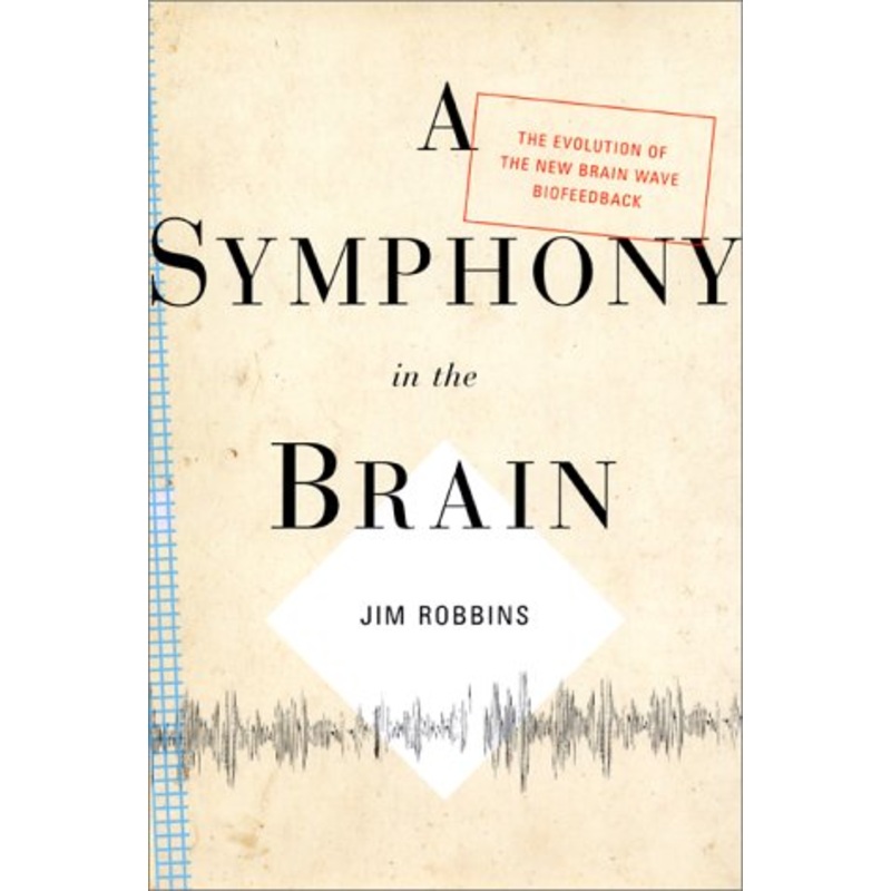 A Symphony in the Brain: The Evolution of the New Brainwave Biofeedback