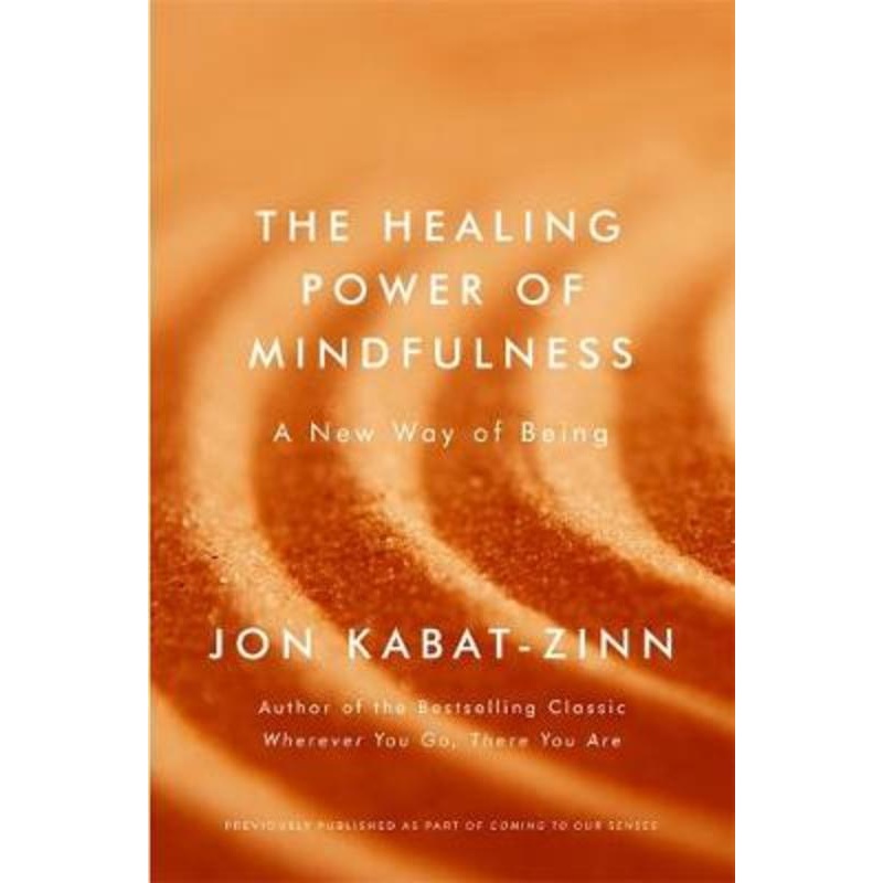 The Healing Power of Mindfulness: A New Way of Being