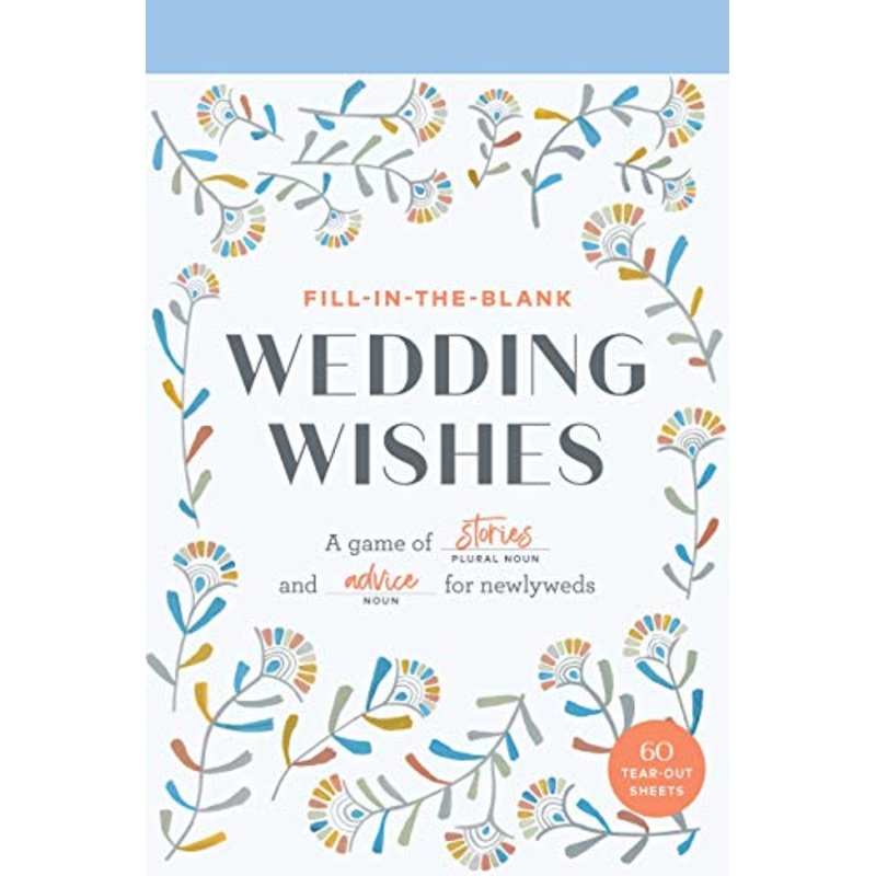 Fill-In-the-Blank Wedding Wishes: A Game of Stories and Advice for Newlyweds