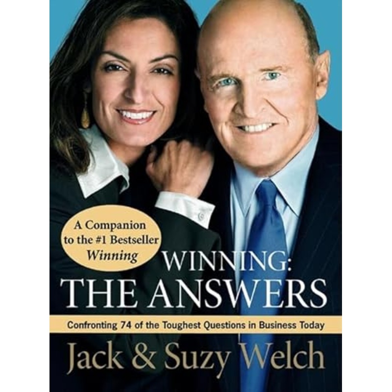 Winning: The Answers: Confronting 74 of the Toughest Questions in Business Today