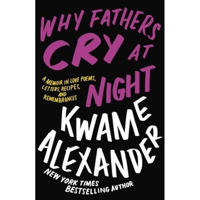 Why Fathers Cry at Night: A Memoir in Love Poems, Recipes, Letters, and Remembrances