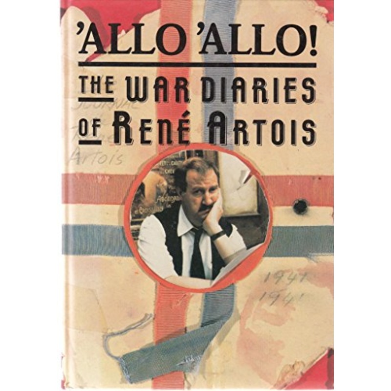 "'Allo 'Allo": The War Diaries of Rene Artois: v.1