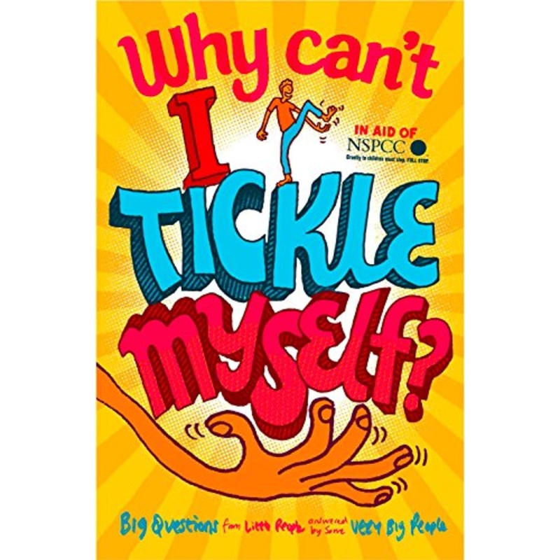 Why Can't I Tickle Myself?: Big Questions from Little People . . . Answered by Some Very Big People