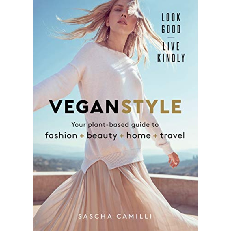Vegan Style: Your plant-based guide to fashion + beauty + home + travel