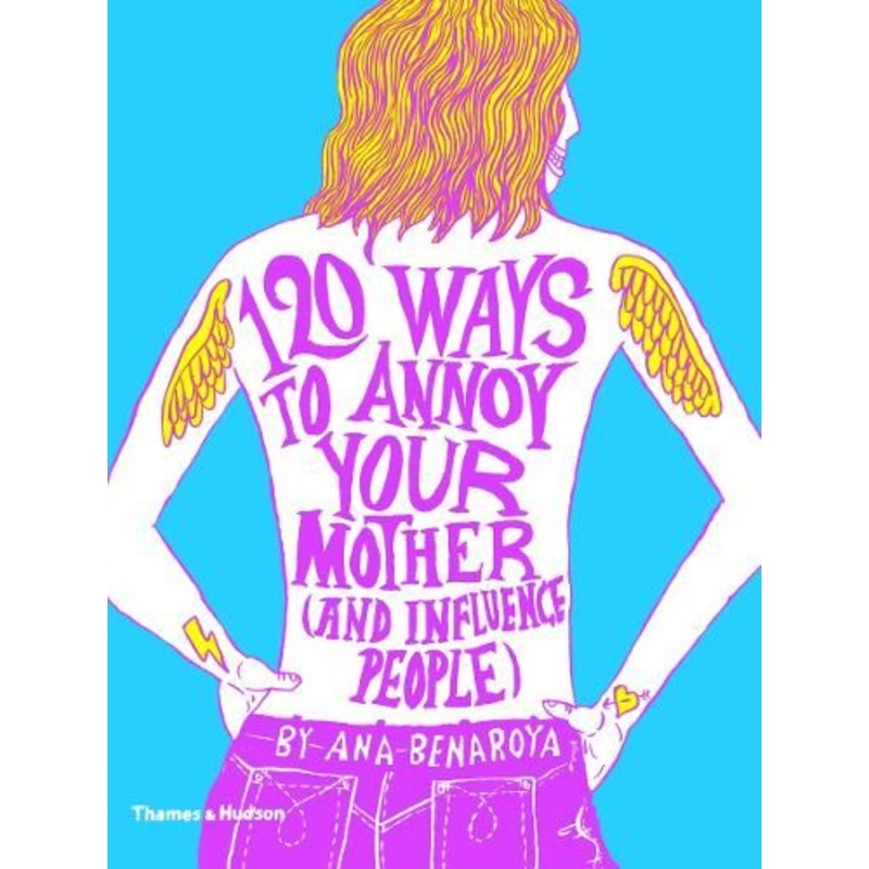 120 Ways to Annoy Your Mother (And Influence People)