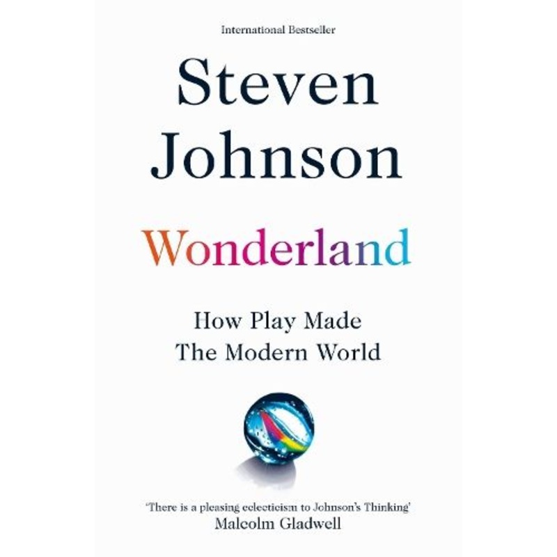 Wonderland: How Play Made the Modern World