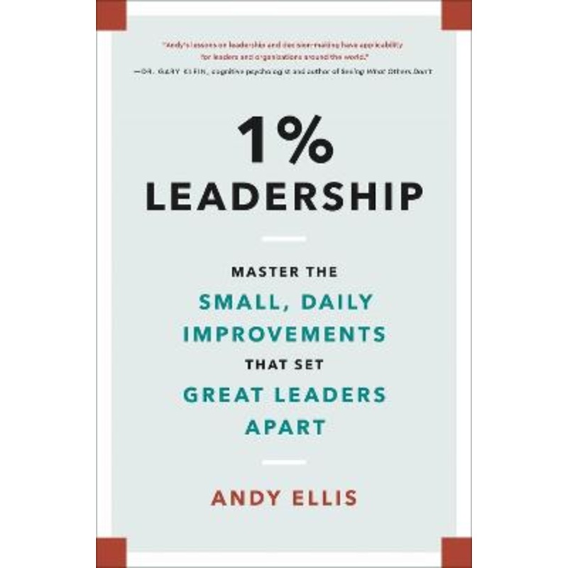 1% Leadership: Master the Small, Daily Improvements that Set Great