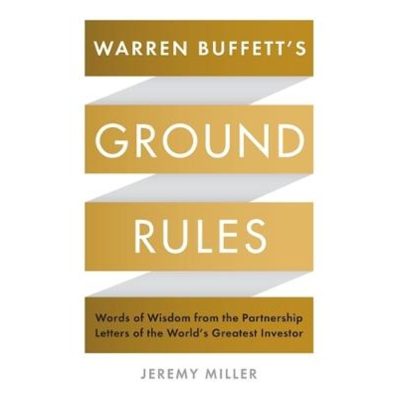 Warren Buffett's Ground Rules: Words of Wisdom from the Partnership