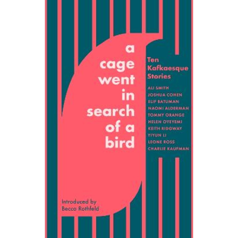 A Cage Went in Search of a Bird: Ten Kafkaesque Stories