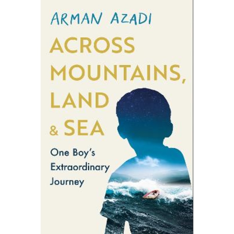 Across Mountains, Land and Sea: One Boy's Extraordinary Journey