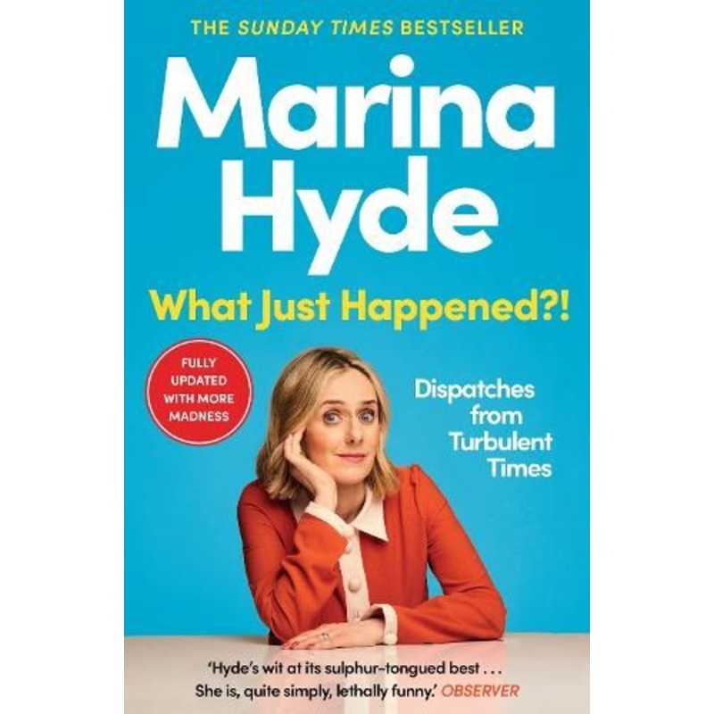 What Just Happened?!: Dispatches from Turbulent Times (The Sunday Times Bestseller)