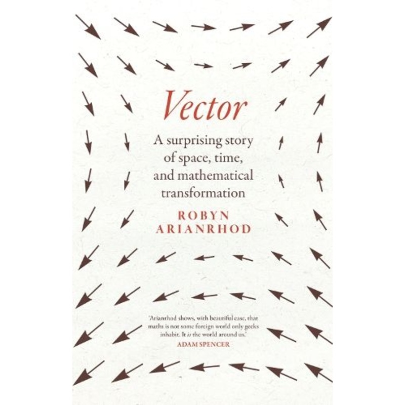 Vector: A surprising story of space, time, and mathematical transformation