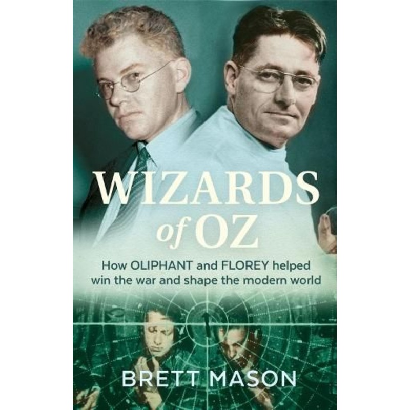 Wizards of Oz: How Oliphant and Florey helped win the war and shape the modern world