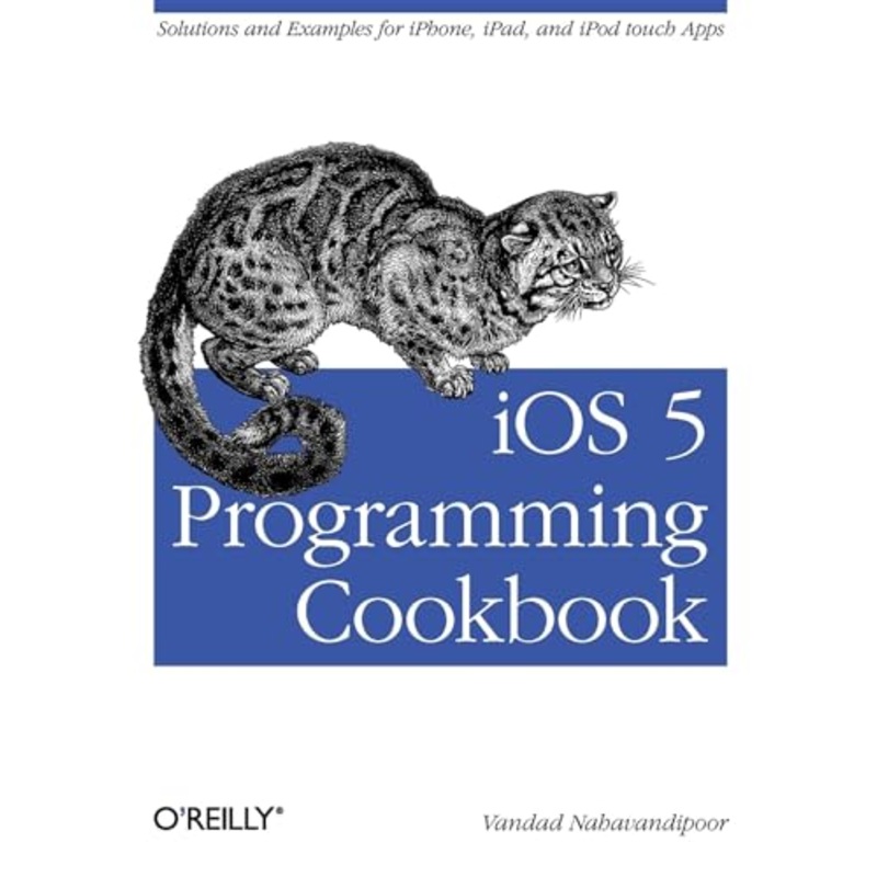 iOS 5 Programming Cookbook: Solutions & Examples for iPhone, iPad, and iPod Touch Apps