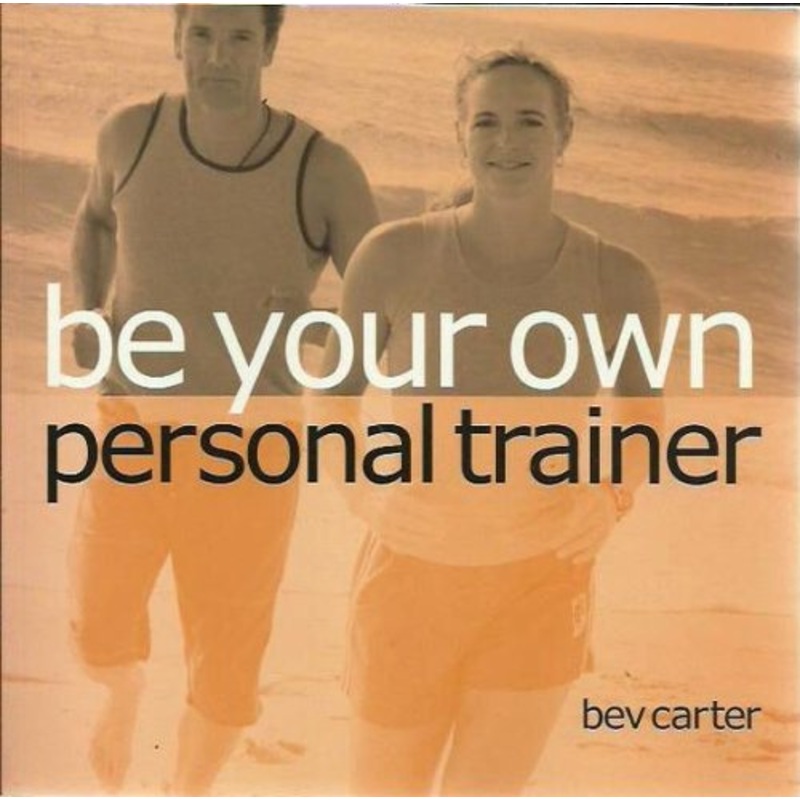 Be Your Own Personal Trainer