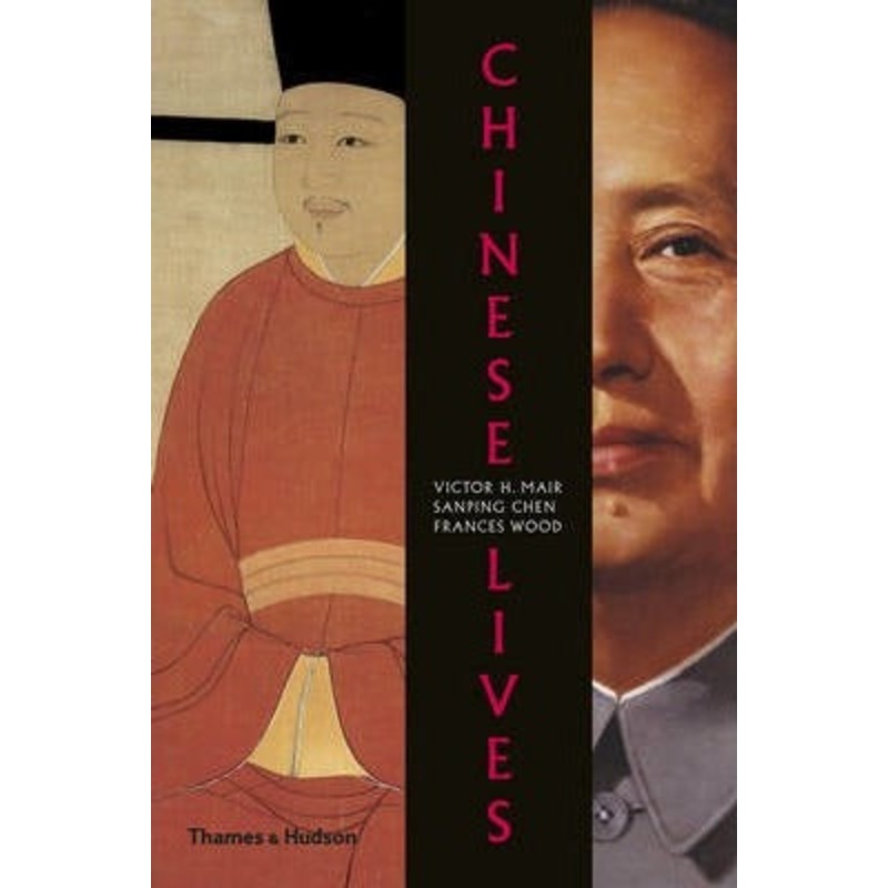 Chinese Lives: The People who Made a Civilization