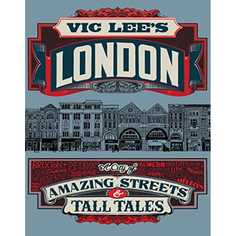 Vic Lee's London: A City of Amazing Streets and Tall Tales