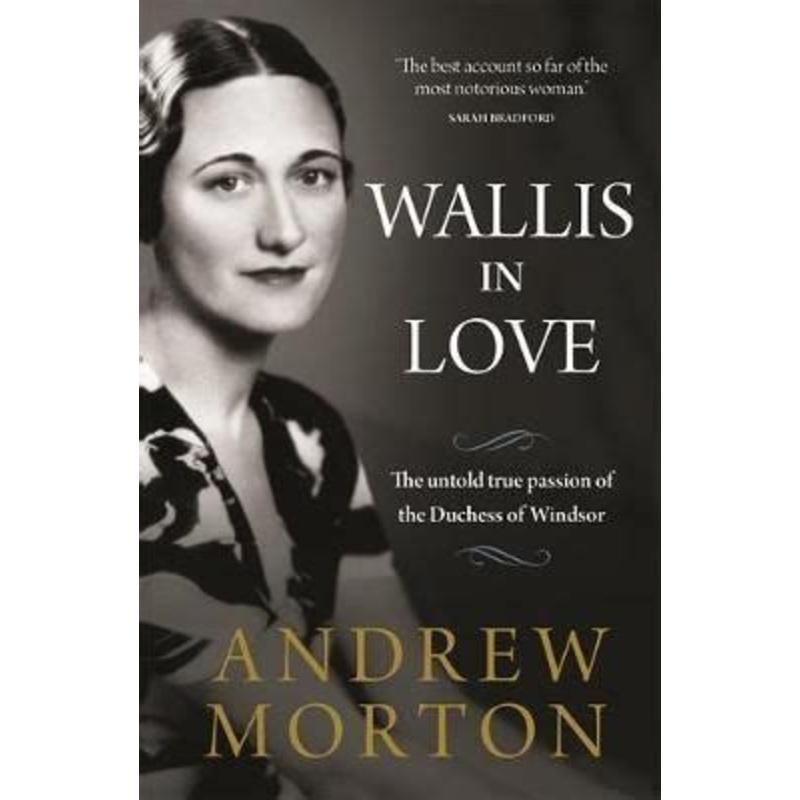 Wallis in Love: The untold true passion of the Duchess of Windsor