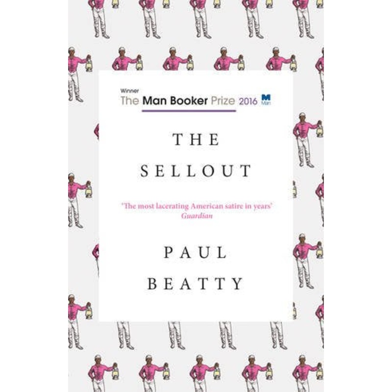 The Sellout: WINNER OF THE MAN BOOKER PRIZE 2016