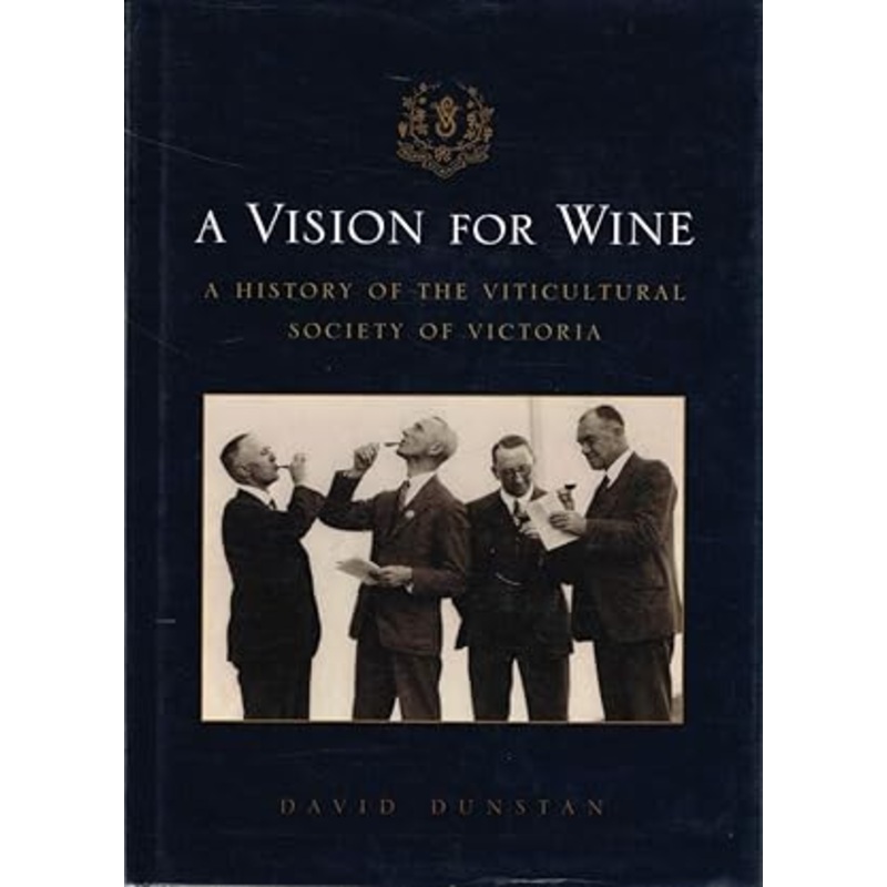 A Vision For Wine: A History of the Viticultural Society of Victoria