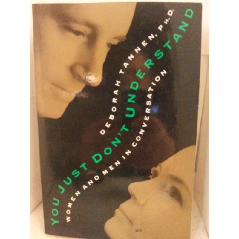 You Just Don't Understand: Women and Men in Conversation