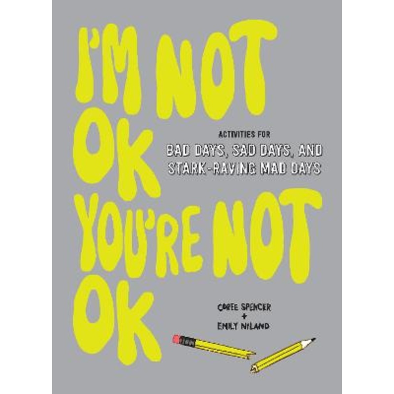 I'm Not OK, You're Not OK (Fill-in Book): Activities for Bad Days, Sad