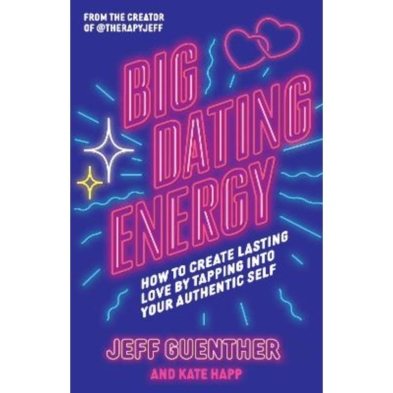 Big Dating Energy: How to Create Lasting Love by Tapping Into Your