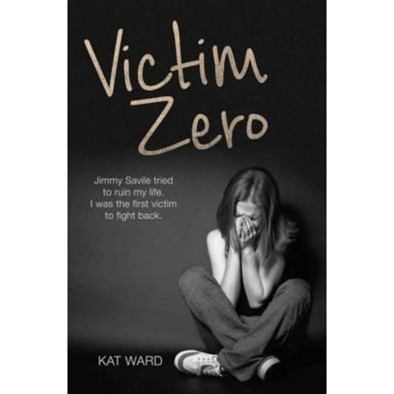 Victim Zero: Jimmy Savile Tried to Ruin My Life. I Was the First Victim to Fight Back