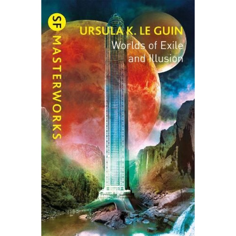 Worlds of Exile and Illusion: Rocannon's World, Planet of Exile, City of Illusions