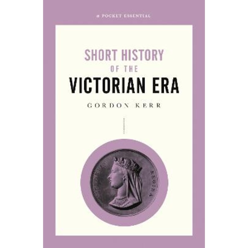 A Short History of the Victorian Era