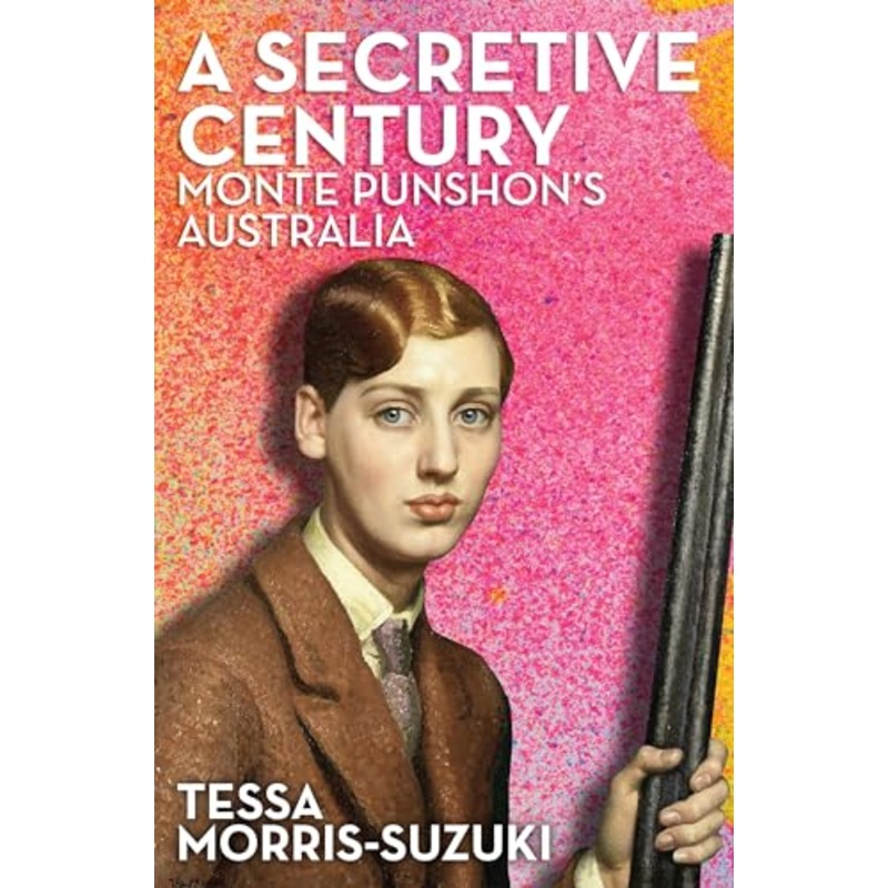 A Secretive Century: Monte Punshon's Australia