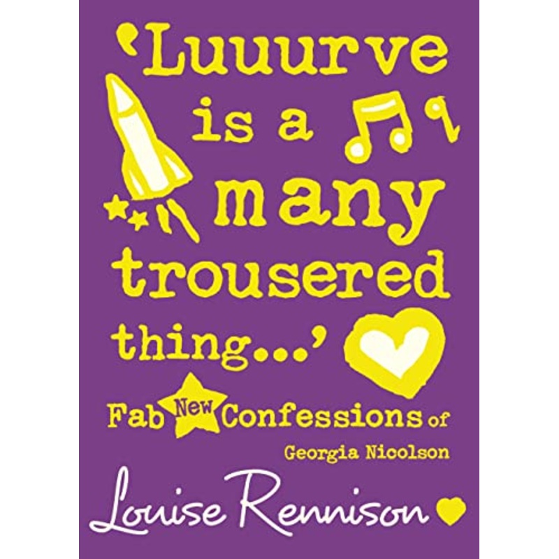 `Luuurve is a many trousered thing...' (Confessions of Georgia Nicolson, Book 8)