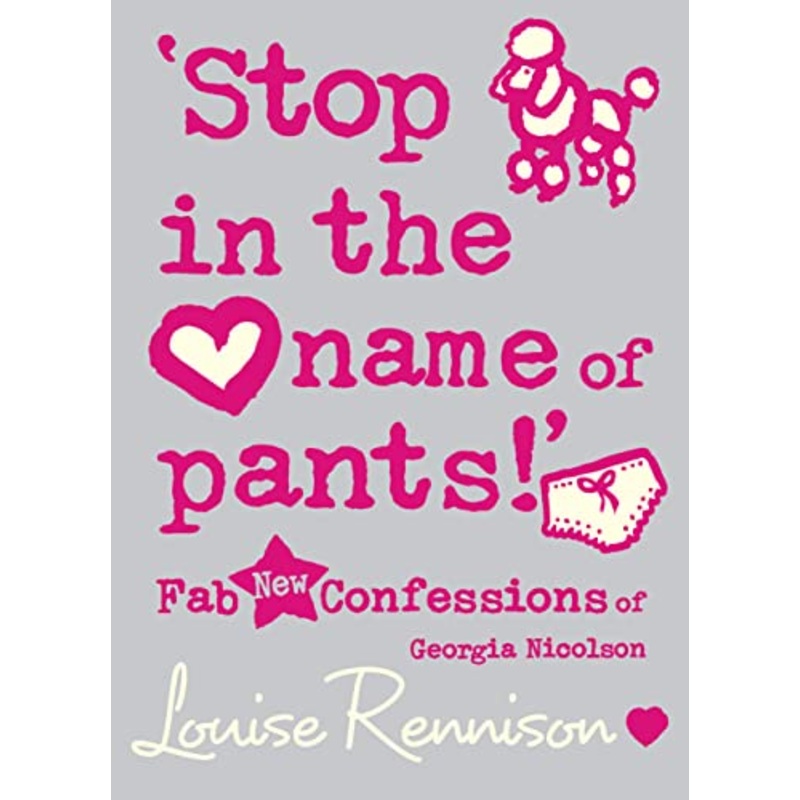 `Stop in the name of pants!' (Confessions of Georgia Nicolson, Book 9)