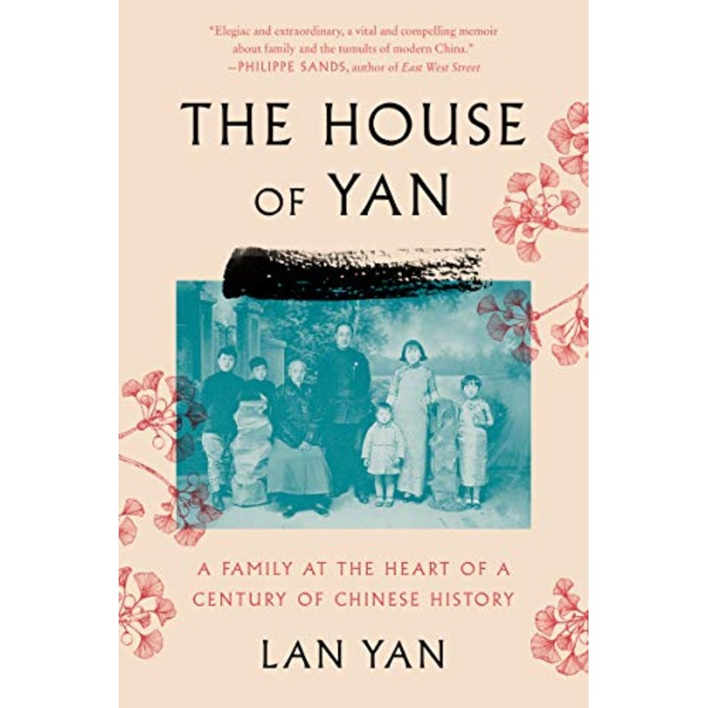 The House of Yan: A Family at the Heart of a Century in Chinese History