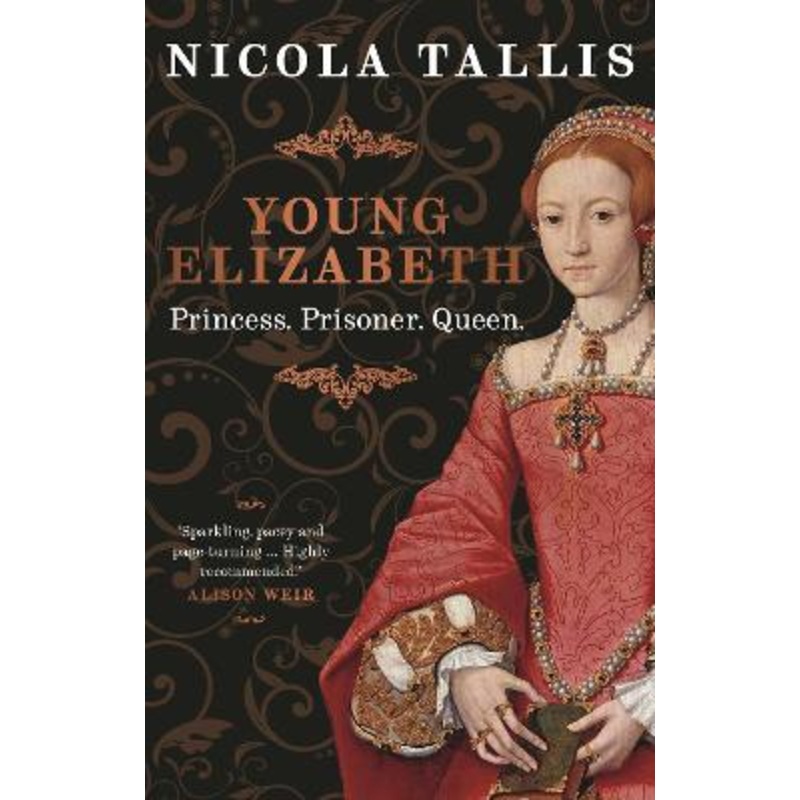 Young Elizabeth: Princess. Prisoner. Queen.
