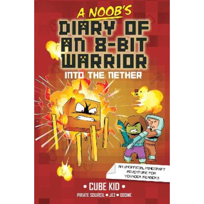 A Noob's Diary of an 8-Bit Warrior: Into the Nether: Volume 2