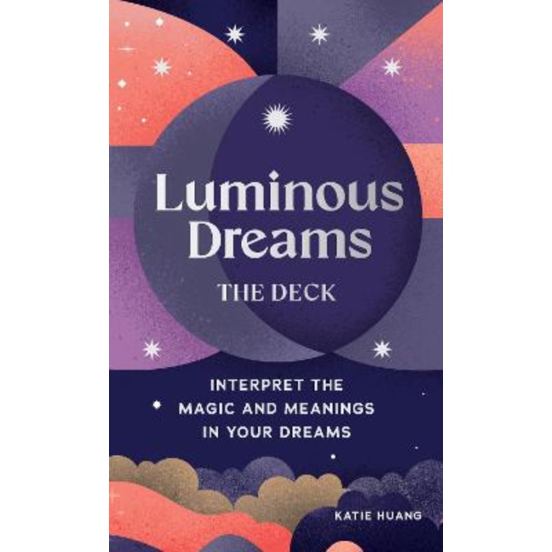 Luminous Dreams: The Deck: Interpret the Magic and Meanings in Your