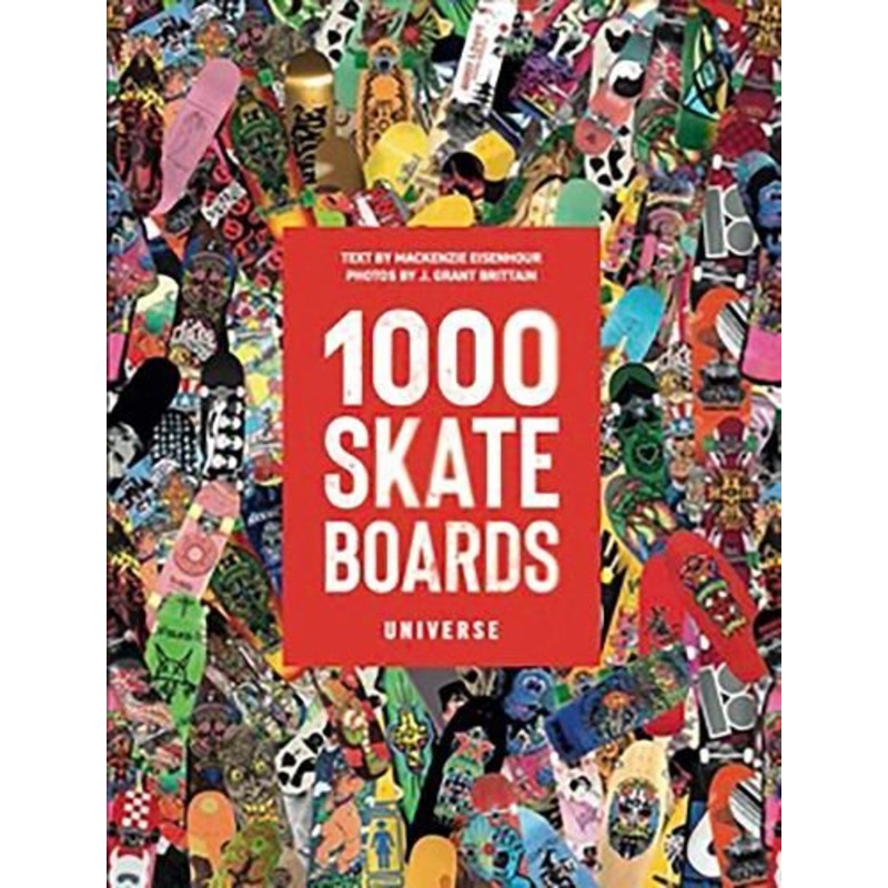 1000 Skateboards: A Guide to the World's Greatest Boards from Sport to Street