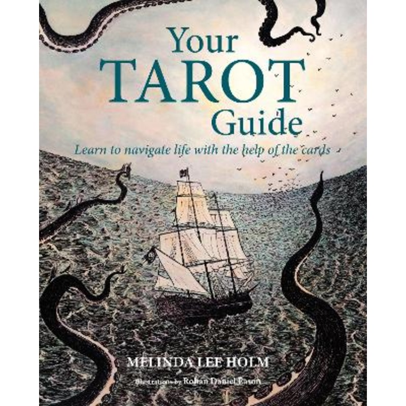 Your Tarot Guide: Learn to Navigate Life with the Help of the Cards