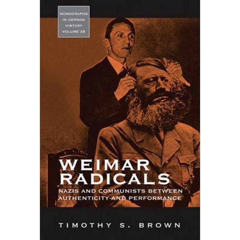 Weimar Radicals: Nazis and Communists between Authenticity and